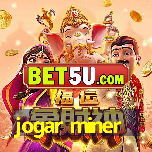 jogar miner